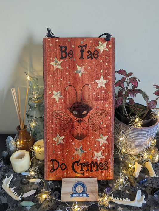 'Be Fae, Do Crimes' Sign, Pyrography on Basswood, Wall art